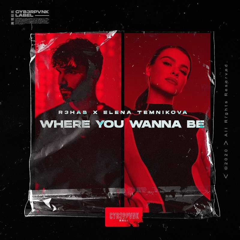 R3hab & Elena Temnikova - Where You Wanna Be